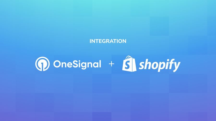 OneSignal + Shopify: Connect Your Store to Cross-Channel Messaging in Minutes